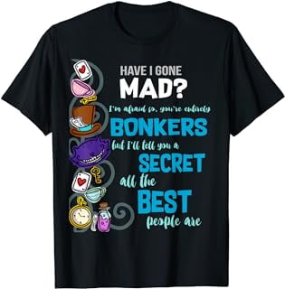 Alice Have I Gone Mad as Hatter Wonderland Quote T-Shirt - Walmart.com