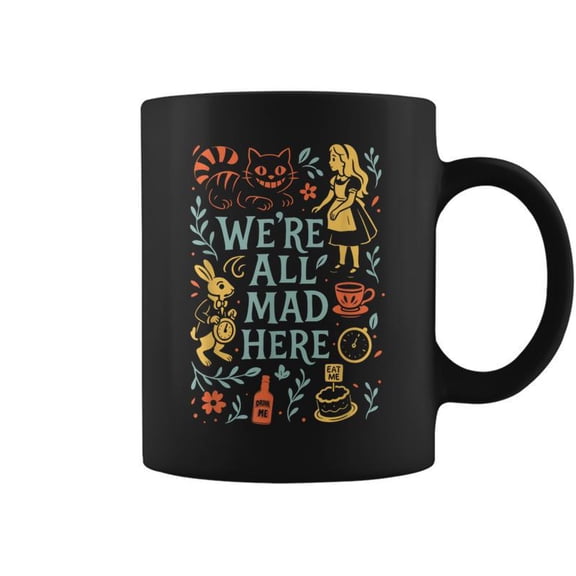 Alice In Wonderland Were All Mad Here Coffee Mugs