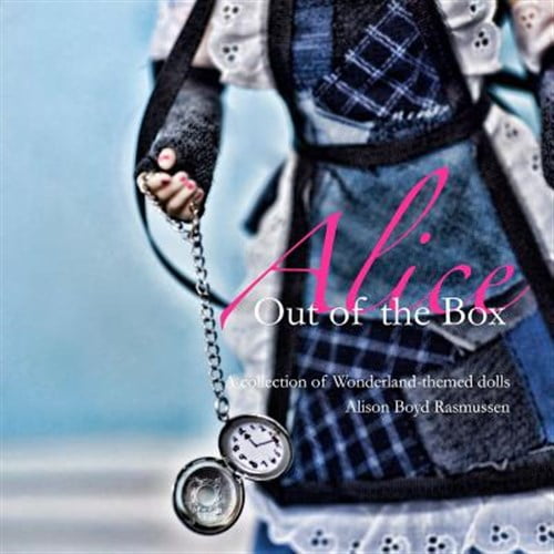Alice: Out of the Box: A collection of Wonderland-themed dolls (Paperback)