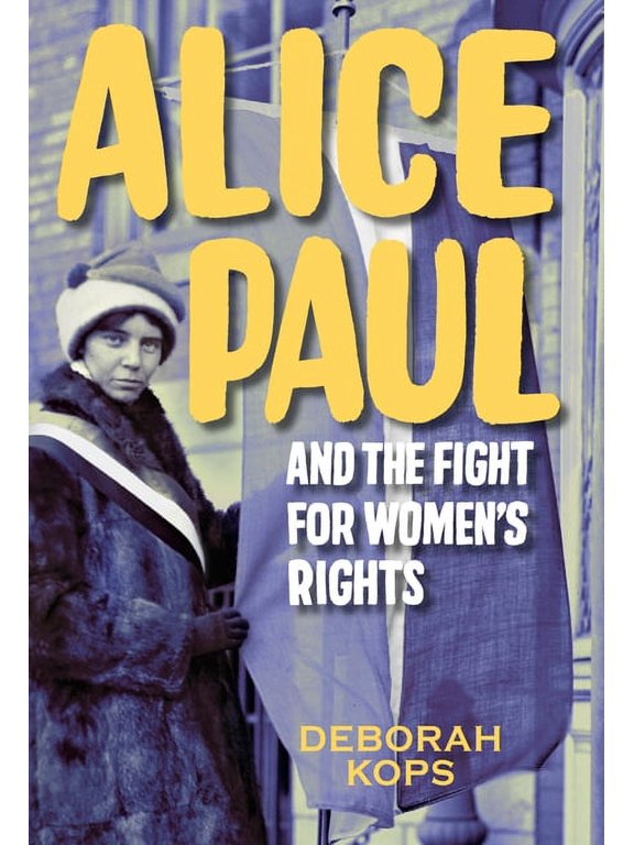 Alice Paul and the Fight for Women's Rights: From the Vote to the Equal Rights Amendment, (Hardcover)