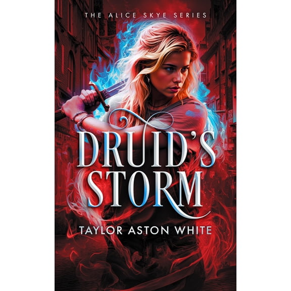 Alice Skye Druid's Storm: A Witch Detective Dark Urban Fantasy, Book 2, (Paperback)