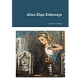 thumbnail image 1 of Alice Slips Sideways, (Paperback), 1 of 1