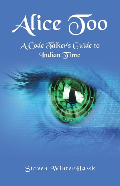 Alice Too: A Code Talker's Guide to Indian Time, (Paperback)