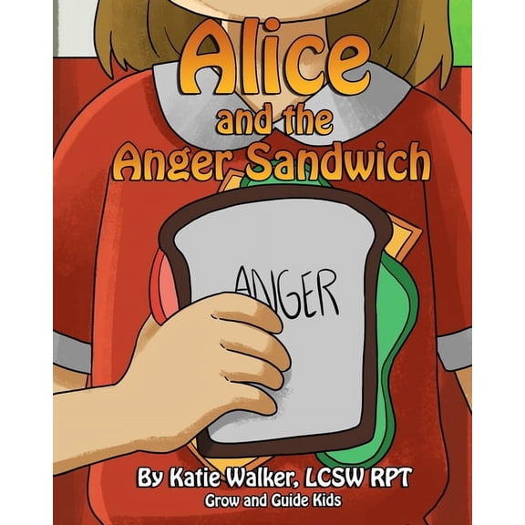 Alice and the Anger Sandwich, (Paperback)