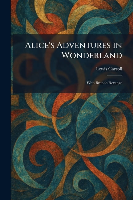Alice's Adventures in Wonderland: With Bruno's Revenge, (Paperback)