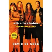 DAVID DE SOLA Alice in Chains : The Untold Story (Paperback)