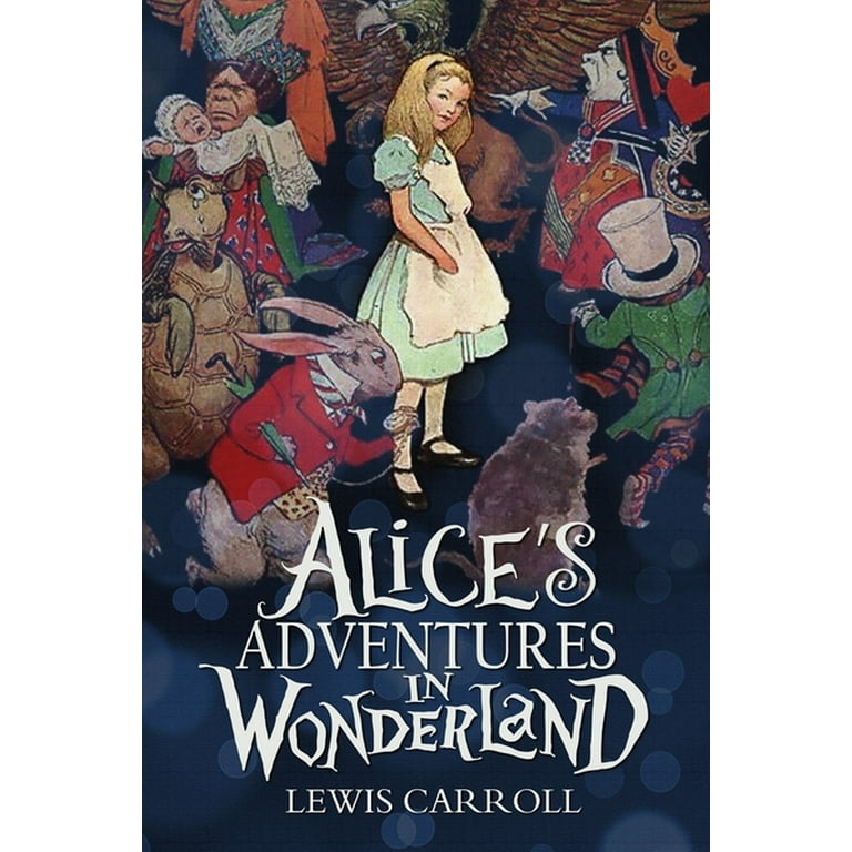 Alice’s Adventures in wonderland Alice's Adventures in Wonderland: An Edition Printed in the