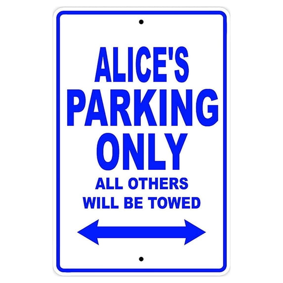 Alice's Parking Only All Others Will Be Towed Name Gift Novelty Metal Aluminum 12"x18" Sign