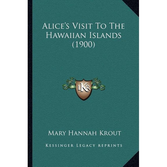Alice's Visit To The Hawaiian Islands (1900) (Paperback)