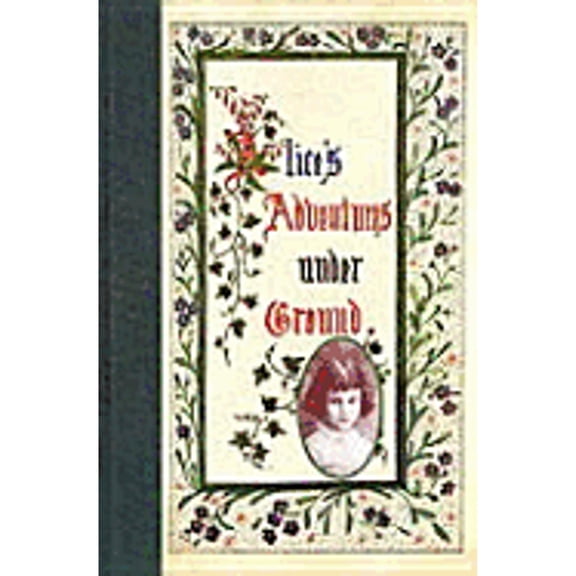 Alice's Adventures Underground (Hardcover) by Mary Jean Clair