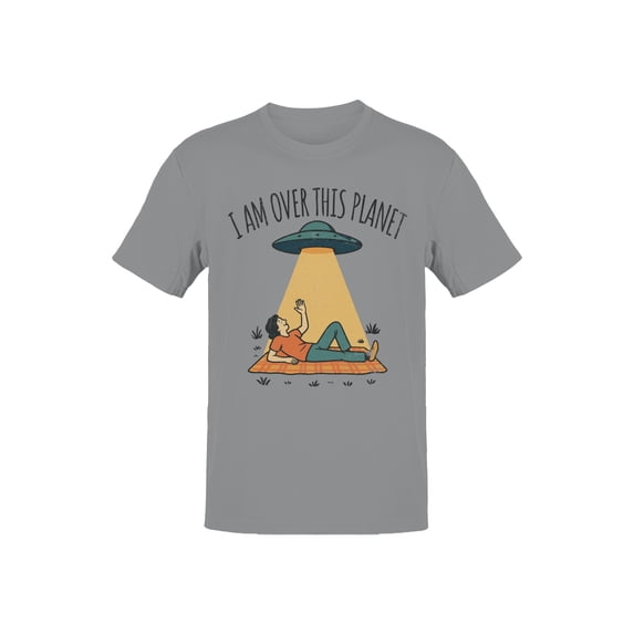 Alien Abduction: "I Am Over This Planet Men's T-shirt