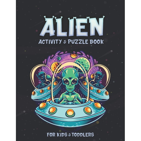 Alien Activity and Puzzle Book: Creative And Unique Alien and Space Coloring Pages, Sketch Pages, Mazes, Sudoku, Hangman, Tic-tac-toe for Fun, Mindful