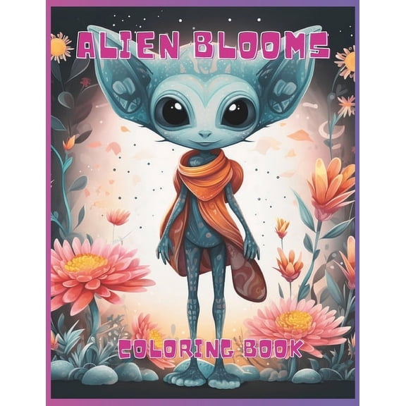Alien Blooms Alien Blooms Coloring Book, Book 1, (Paperback)