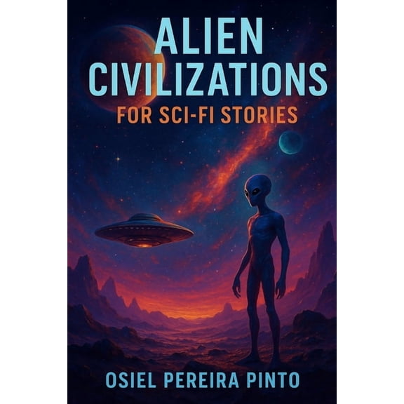 Alien Civilizations for Sci-Fi Stories, (Paperback)