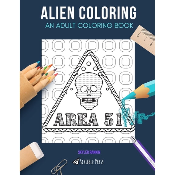 Alien Coloring: AN ADULT COLORING BOOK: Area 51, Outer Space & Astronomy - 3 Coloring Books In 1 (Paperback)
