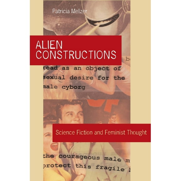 Alien Constructions: Science Fiction and Feminist Thought, (Paperback)