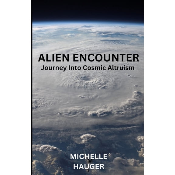 Alien Encounter: Journey Into Cosmic Altruism, (Paperback)