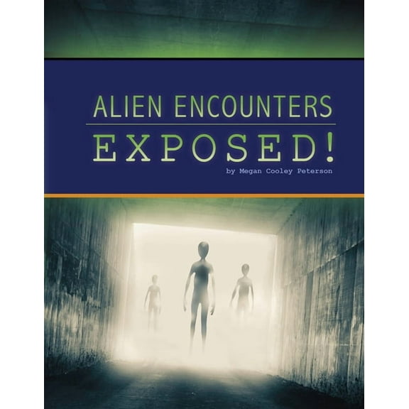The Unexplained: Fact or Fiction? Alien Encounters Exposed!, (Hardcover)