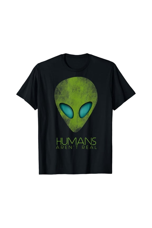 Alien Funny Humans Aren'T Real Cute Ufo Gift T-Shirt Unisex S-5XL Hot Trending Shirt, Vintage Birthday Gift
