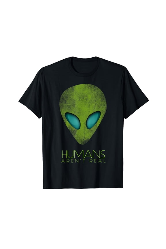 Alien Funny Humans Aren't Real Cute UFO Gift T-Shirt