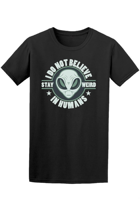 Alien I Do Not Believe In Humans T-Shirt Men -Image by Shutterstock, Male Medium