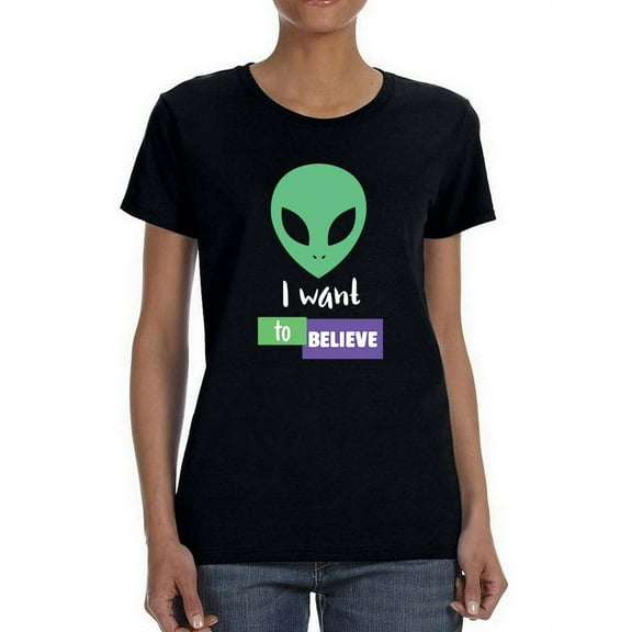 Alien I Want To Believe Women T-Shirt, Female XX-Large