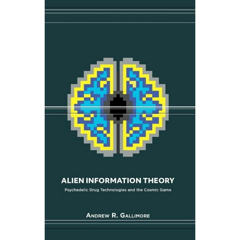 Alien Information Theory: Psychedelic Drug Technologies and the