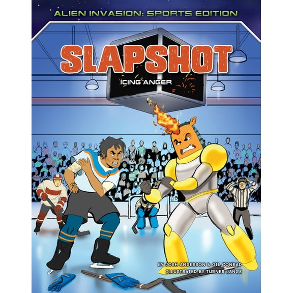 Alien Invasion: Sports Edition: Slapshot: Icing Anger (Hardcover)