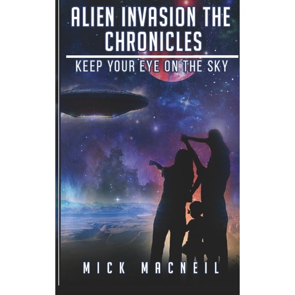 Alien Invasion The Chronicles: Keep your eye on the sky (Paperback)