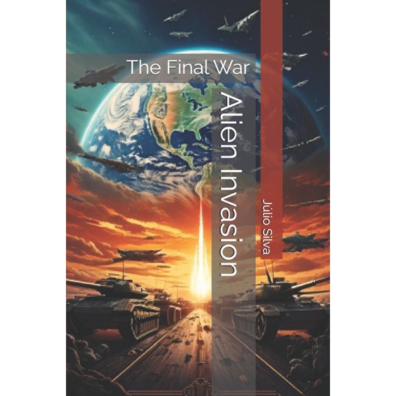 Alien Invasion: The Final War, (Paperback)
