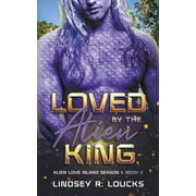 Alien Love Island Loved by the Alien King, Book 3, Paperback