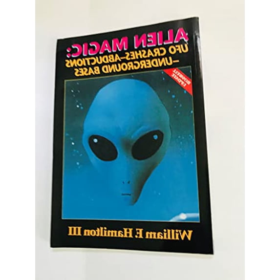 Pre-Owned Alien Magic: UFO Crashes, Abductions & Underground Bases (Paperback) 0938294504 9780938294504