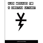 Alien Messages For A Christian Satanist, Paperback