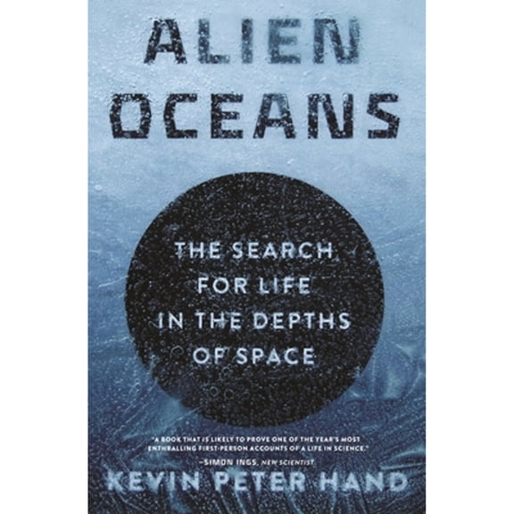 Pre-Owned Alien Oceans: The Search for Life in the Depths of Space, 9780691227283, 0691227284, Paperback,