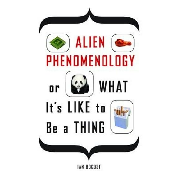 Pre-Owned Alien Phenomenology, or What It's Like to Be a Thing (Paperback) 0816678987 9780816678983