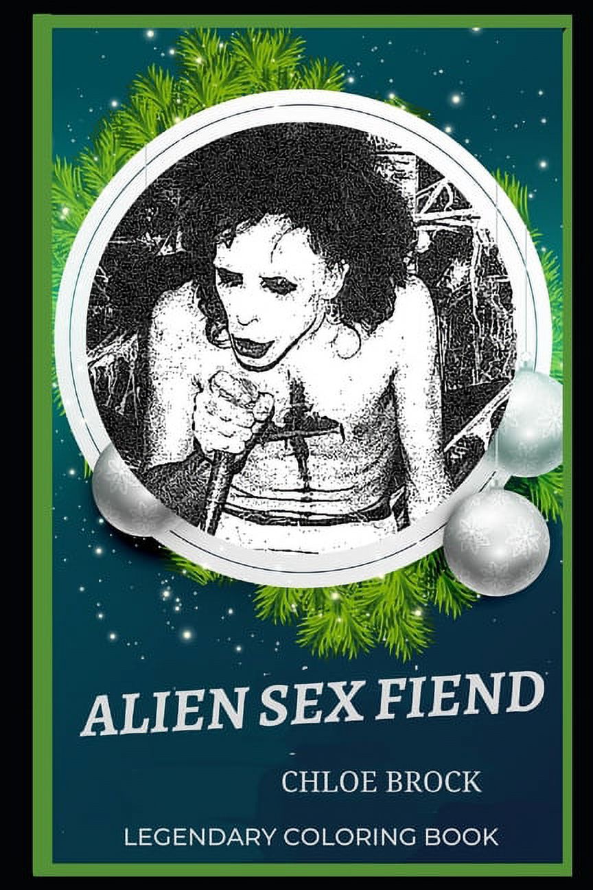 Alien Sex Fiend Legendary Coloring Books: Alien Sex Fiend Legendary  Coloring Book: Relax and Unwind Your Emotions with our Inspirational and  Affirmative Designs (Paperback) - Walmart.com