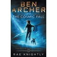 thumbnail image 1 of Pre-Owned Ben Archer and the Cosmic Fall (The Alien Skill Series, Book 1) (Paperback) 1989605192 9781989605196, 1 of 1