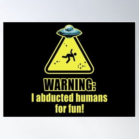 Alien/Ufo Design - Warning: I Abducted Humans For Fun! Poster Wall Art, Modern Wall Decor For Living Room Bedroom, 8x12 UNFRAMED