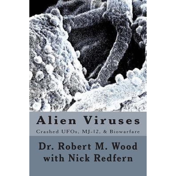 Pre-Owned Alien Viruses: Crashed UFOs, MJ-12, & Biowarfare (Paperback) 1490929142 9781490929149