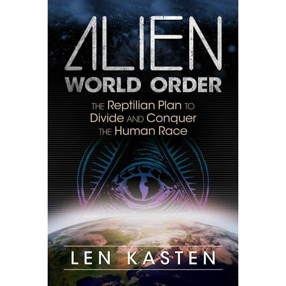 Alien World Order: The Reptilian Plan to Divide and Conquer the Human Race, (Paperback)