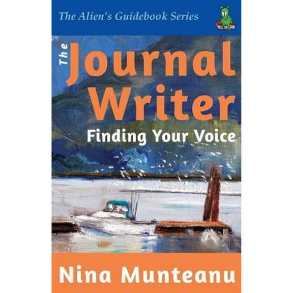 The Journal Writer: Finding Your Voice (Paperback) by Nina Munteanu