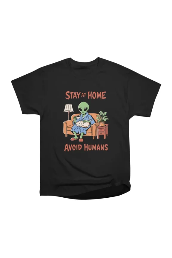 Alien stay at home T-Shirt Tee Gift For Him Merch For Her Apparel For Friend