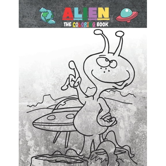 Alien the Coloring Book : perfect tool for kids to discover the different creatures of outer space and enjoying coloring them (Paperback)