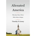 thumbnail image 1 of Pre-Owned Alienated America: Why Some Places Thrive While Others Collapse (Hardcover) 0062797107 9780062797100, 1 of 1