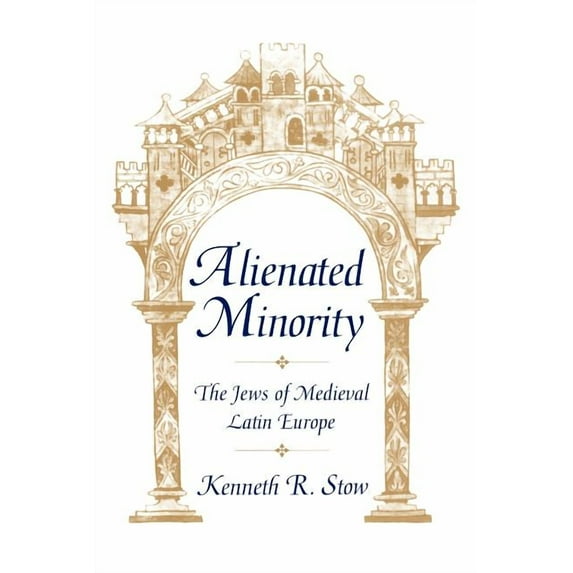 Alienated Minority: The Jews of Medieval Latin Europe (Paperback)