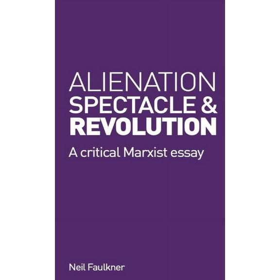 Alienation, Spectacle and Revolution, (Paperback)