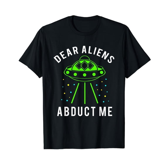 Aliens Abduct Me Shirt | Funny UFO Abduction Gift