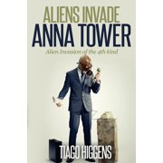 Aliens Invade Anna Tower Alien Invasion of the 4th kind