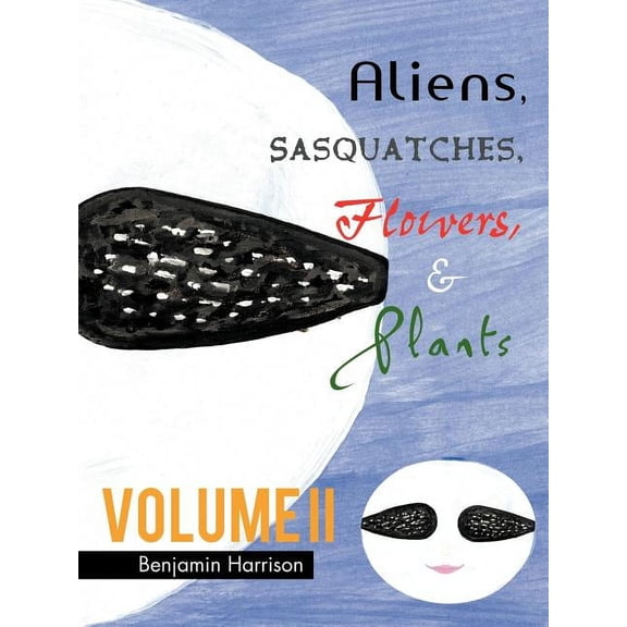 Aliens, Sasquatches, Flowers, & Plants, (Paperback)
