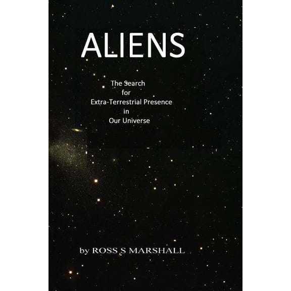 Aliens: The Search for Extra-Terrestrial Presence in our Universe, (Paperback)